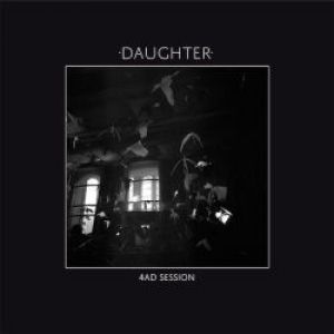 Album Daughter - 4AD Session