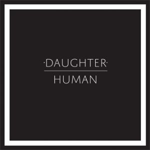 Album Daughter - Human