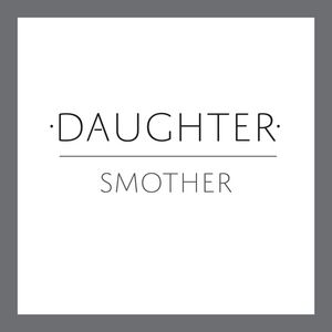 Album Daughter - Smother