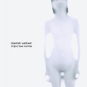Album David Usher - If God Had Curves