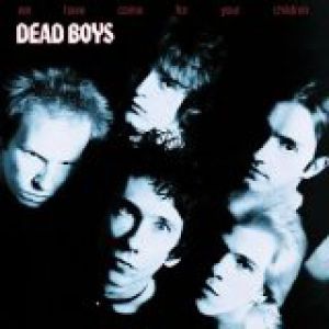 Album Dead Boys - We Have Come for Your Children