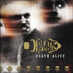 Death By Stereo : Death Alive