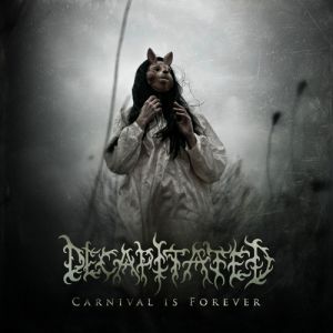 Decapitated : Carnival Is Forever