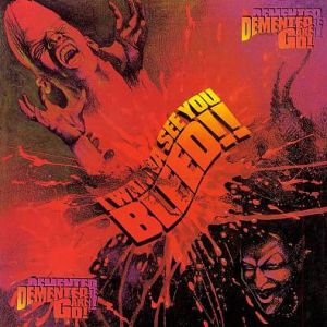 Album I Wanna See You Bleed!! - Demented Are Go!