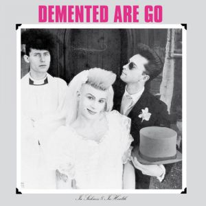 Album Demented Are Go! - In Sickness & In Health