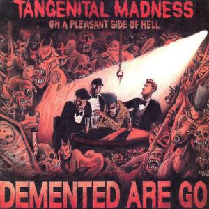 Album Tangenital Madness On A Pleasant Side Of Hell - Demented Are Go!