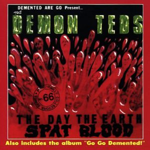 Album Demented Are Go! - The Day the Earth Spat Blood