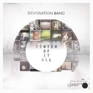 Album Desperation Band - Center of it All