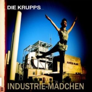 Die Krupps : Industrie-Mädchen