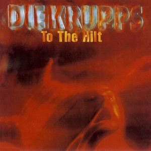Album Die Krupps - To the Hilt