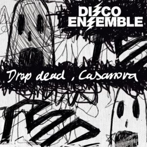 Album Drop Dead, Casanova - Disco Ensemble