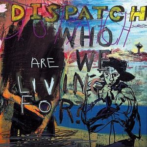 Album Dispatch - Who Are We Living For?