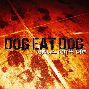 Walk With Me - Dog Eat Dog