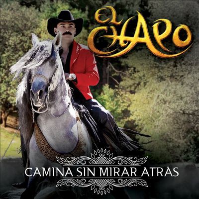 Album El Chapo De Sinaloa - Camina Sin Mirar Atrás
