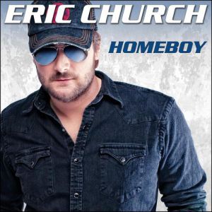 Homeboy - Eric Church
