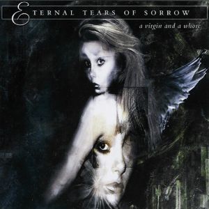 Eternal Tears of Sorrow : A Virgin and a Whore