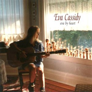 Eva by Heart - Eva Cassidy