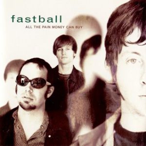 Album Fastball - All the Pain Money Can Buy