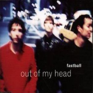Fastball : Out of My Head
