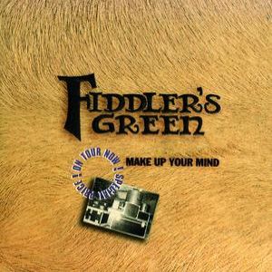 Fiddler's Green : Make Up Your Mind