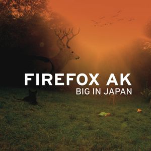 Album Big In Japan - Firefox AK
