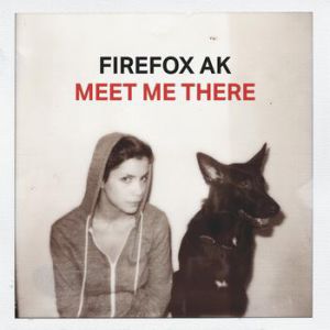 Album Firefox AK - Meet Me There
