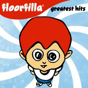 Album Floorfilla - Greatest Hits