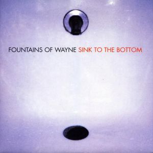 Album Fountains of Wayne - Sink to the Bottom