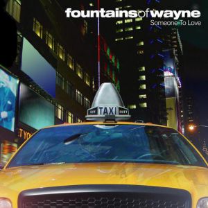 Fountains of Wayne : Someone to Love