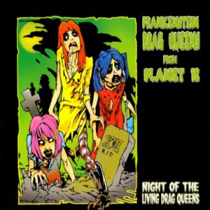 Album Night of the Living Drag Queens - Frankenstein Drag Queens from Planet 13
