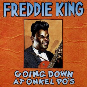Album Freddie King - Going Down At Onkel Po