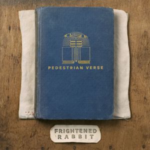 Album Frightened Rabbit - Pedestrian Verse
