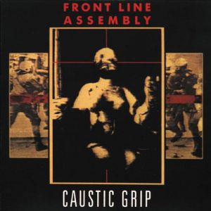 Front Line Assembly Caustic Grip, 1990