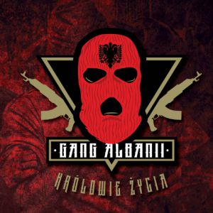 Królowie życia - Gang Albanii