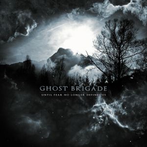 Album Ghost Brigade - Until Fear No Longer Defines Us