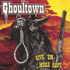 Ghoultown Give 'Em More Rope, 2015
