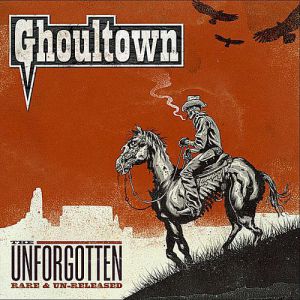 Album Ghoultown - The Unforgotten: Rare & Un-Released