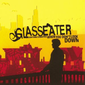 Glasseater : Everything is Beautiful When You Don't Look Down