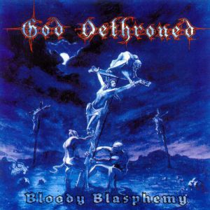 Album God Dethroned - Bloody Blasphemy
