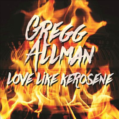 Gregg Allman Love Like Kerosene [Live], 2015