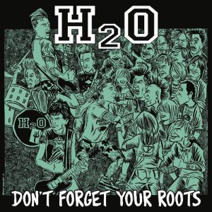Album Don't Forget Your Roots - H2O