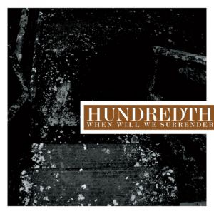 Album Hundredth - When Will We Surrender