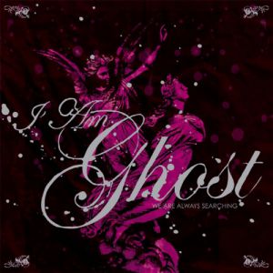 Album I Am Ghost - We Are Always Searching