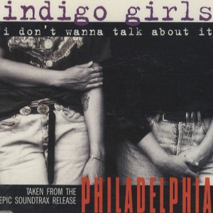 Indigo Girls : I Don't Wanna Talk About It