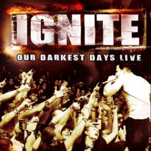 Album Ignite - Our Darkest Days Live