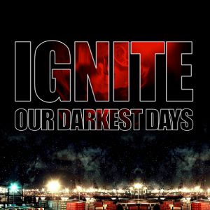 Album Our Darkest Days - Ignite