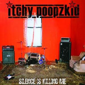 Album Itchy Poopzkid - Silence Is Killing Me