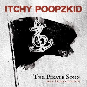 The Pirate Song (feat. Guido (Donots)) - Itchy Poopzkid