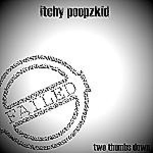 Album Itchy Poopzkid - Two Thumbs Down