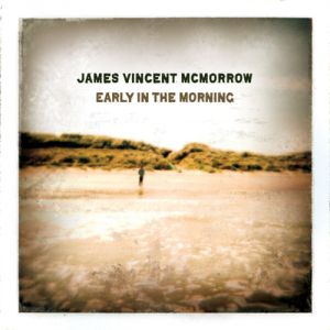 James Vincent McMorrow Early in the Morning, 2010